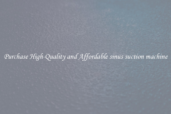 Purchase High-Quality and Affordable sinus suction machine