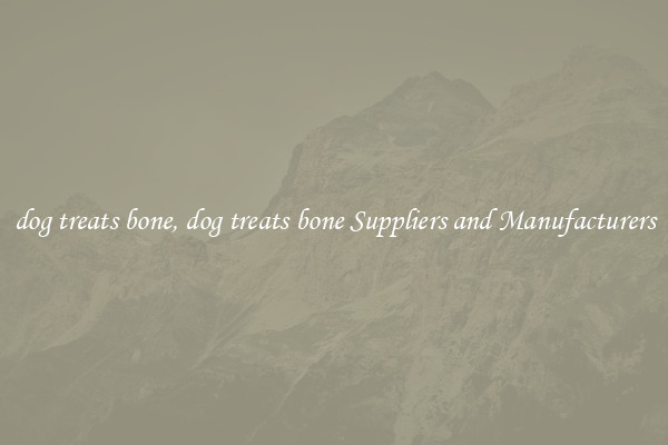 dog treats bone, dog treats bone Suppliers and Manufacturers