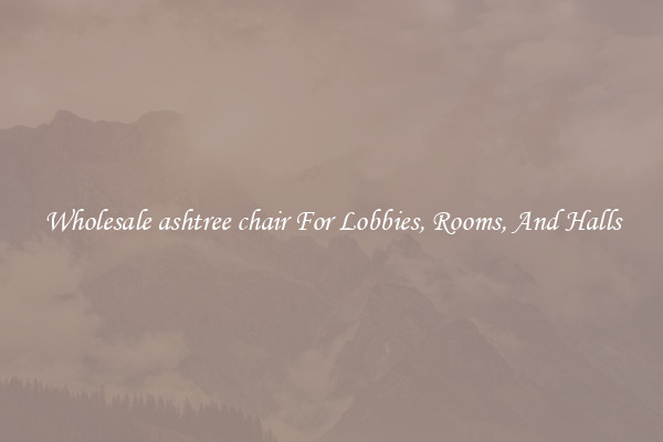Wholesale ashtree chair For Lobbies, Rooms, And Halls