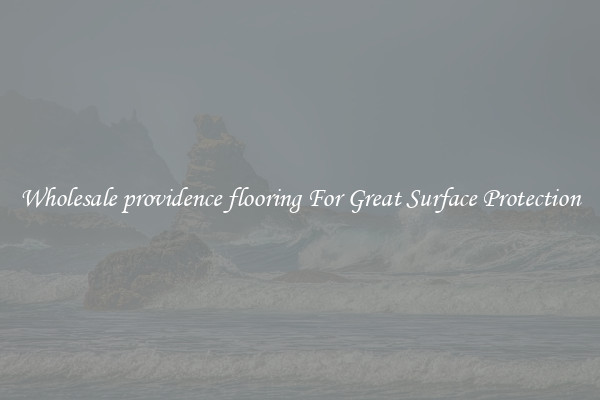 Wholesale providence flooring For Great Surface Protection