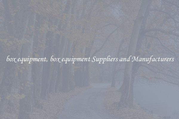 box equipment, box equipment Suppliers and Manufacturers