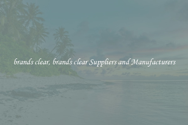 brands clear, brands clear Suppliers and Manufacturers