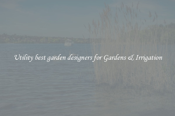 Utility best garden designers for Gardens & Irrigation