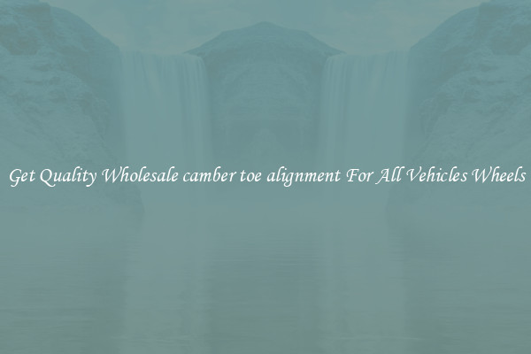 Get Quality Wholesale camber toe alignment For All Vehicles Wheels