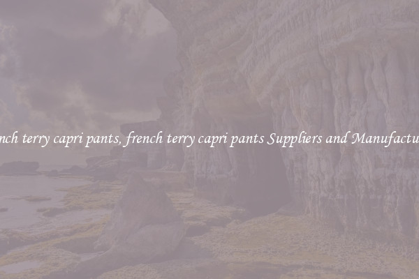 french terry capri pants, french terry capri pants Suppliers and Manufacturers