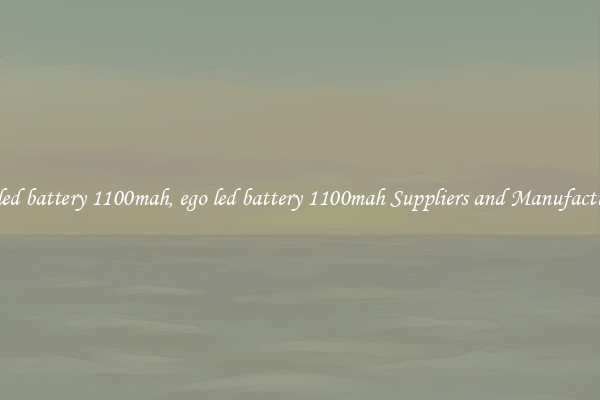 ego led battery 1100mah, ego led battery 1100mah Suppliers and Manufacturers