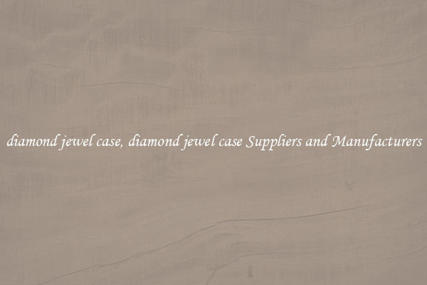 diamond jewel case, diamond jewel case Suppliers and Manufacturers