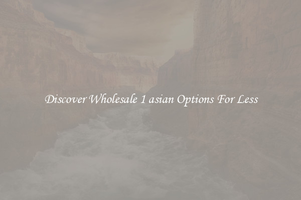 Discover Wholesale 1 asian Options For Less