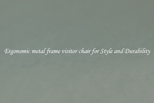 Ergonomic metal frame visitor chair for Style and Durability