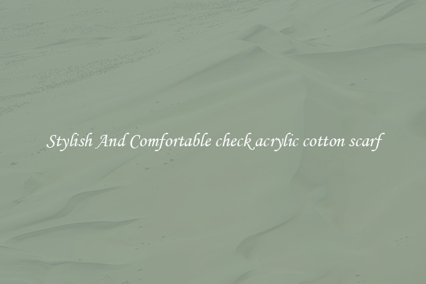 Stylish And Comfortable check acrylic cotton scarf