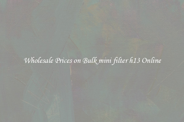 Wholesale Prices on Bulk mini filter h13 Online