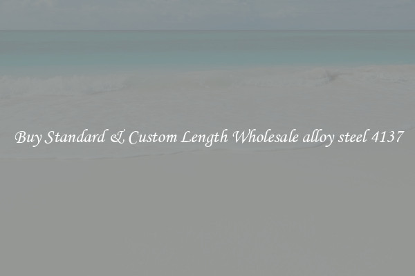 Buy Standard & Custom Length Wholesale alloy steel 4137