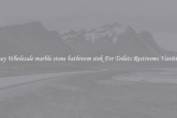 Buy Wholesale marble stone bathroom sink For Toilets Restrooms Vanities