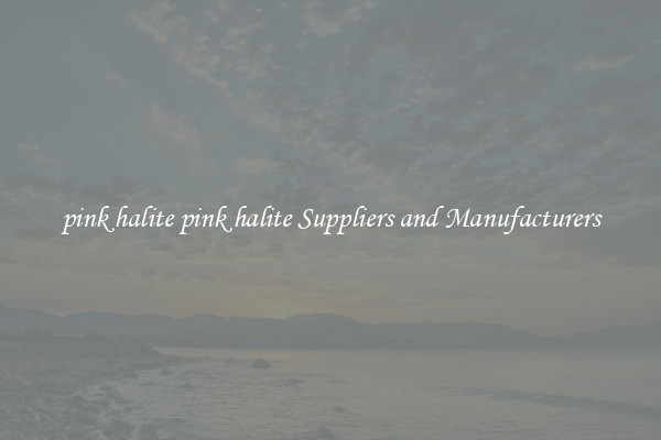 pink halite pink halite Suppliers and Manufacturers