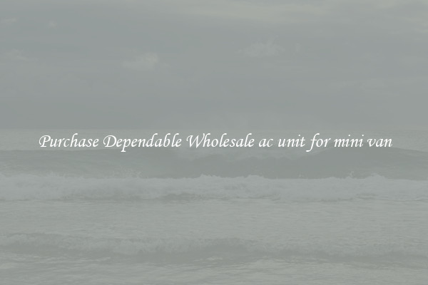 Purchase Dependable Wholesale ac unit for mini van