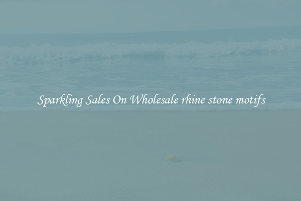 Sparkling Sales On Wholesale rhine stone motifs