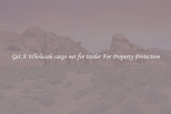 Get A Wholesale cargo net for trailer For Property Protection