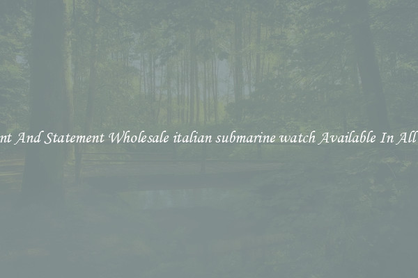 Elegant And Statement Wholesale italian submarine watch Available In All Styles