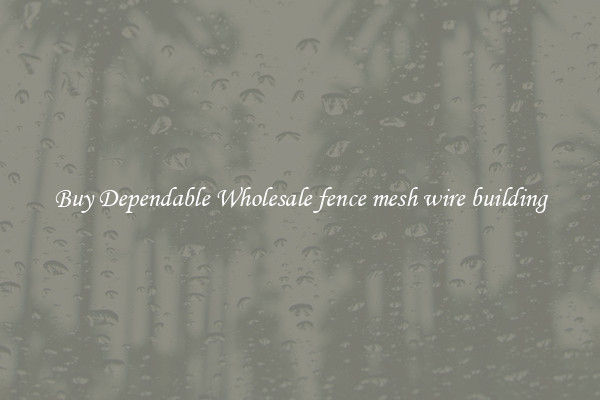 Buy Dependable Wholesale fence mesh wire building