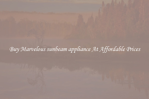 Buy Marvelous sunbeam appliance At Affordable Prices