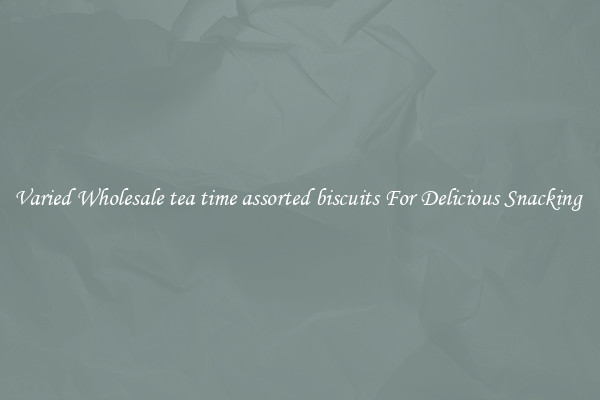 Varied Wholesale tea time assorted biscuits For Delicious Snacking 