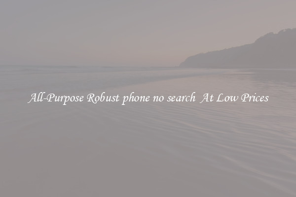 All-Purpose Robust phone no search  At Low Prices