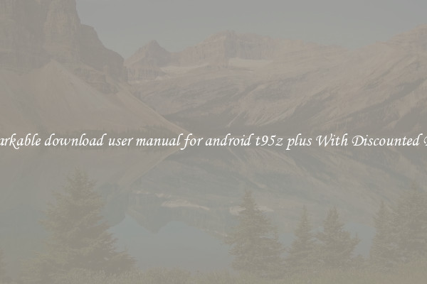 Remarkable download user manual for android t95z plus With Discounted Deals
