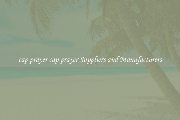 cap prayer cap prayer Suppliers and Manufacturers