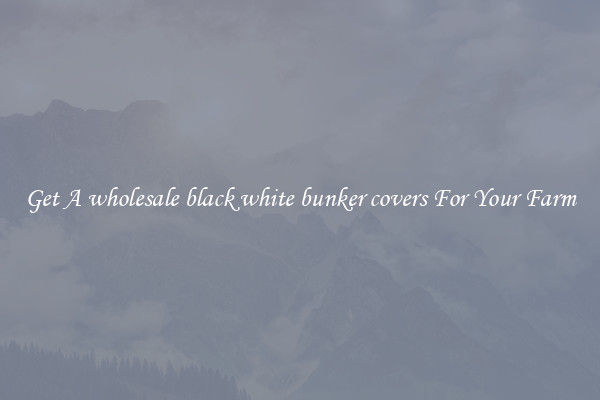 Get A wholesale black white bunker covers For Your Farm
