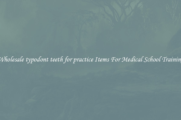 Wholesale typodont teeth for practice Items For Medical School Training