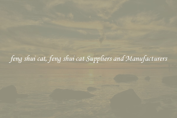 feng shui cat, feng shui cat Suppliers and Manufacturers