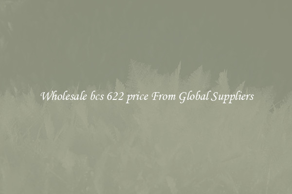 Wholesale bcs 622 price From Global Suppliers