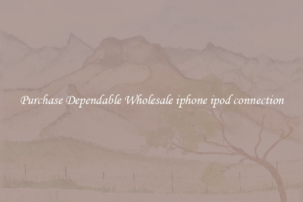 Purchase Dependable Wholesale iphone ipod connection