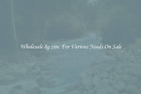 Wholesale 8g zinc For Various Needs On Sale