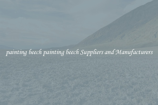 painting beech painting beech Suppliers and Manufacturers