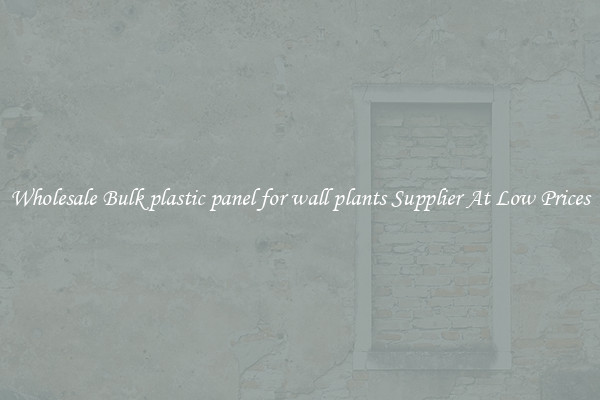 Wholesale Bulk plastic panel for wall plants Supplier At Low Prices