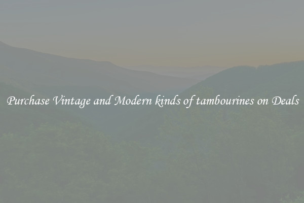 Purchase Vintage and Modern kinds of tambourines on Deals